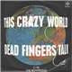 Dead Fingers Talk - This Crazy World / The Boyfriend