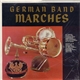 Nord Deutsches March Band, Heinz Bartels - German Band Marches (Old And New)