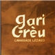 Gari Grèu - Camarade Lézard