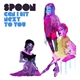 Spoon - Can I Sit Next To You