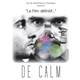 De Calm - Le Film Définitif