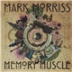 Mark Morriss - Memory Muscle