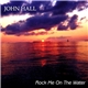 John Joseph Hall - Rock Me On The Water