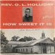 Rev. O.L. Holliday - How Sweet It Is