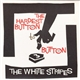 The White Stripes - The Hardest Button To Button