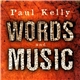 Paul Kelly - Words And Music