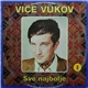 Vice Vukov - Sve Najbolje 1