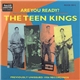The Teen Kings - Are You Ready?