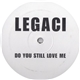 Legaci - Do You Still Love Me