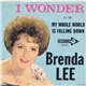 Brenda Lee - I Wonder c/w My Whole World Is Falling Down