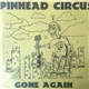 Pinhead Circus - Gone Again