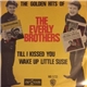 Everly Brothers - Till I Kissed You / Wake Up Little Susie