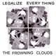 The Frowning Clouds - Legalize Everything