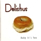 Delishus - Baby It's You