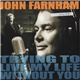 John Farnham - Trying To Live My Life Without You