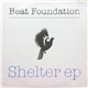Beat Foundation - Shelter EP
