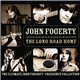 John Fogerty - The Long Road Home (The Ultimate John Fogerty · Creedence Collection)