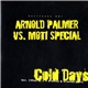 Arnold Palmer vs. Moti Special - Cold Days