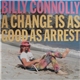 Billy Connolly - A Change Is As Good As Arrest