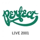 Perfect - Live 2001