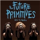 The Future Primitives - Into The Primitive