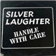 Silver Laughter - Handle With Care