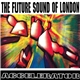 The Future Sound Of London - Accelerator