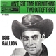 Bob Gallion - Ain't Got Time For Nothing