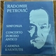 Radomir Petrović - Simfonija / Concerto In Modo Antico / Carmina Iuventutis