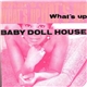 Baby Doll House - What's Up