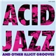 Various - Acid Jazz And Other Illicit Grooves