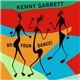 Kenny Garrett - Do Your Dance!