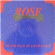 Rose - Never Fall In Love Again