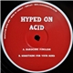 Hyped On Acid - Hardcore Junglism