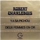 Robert Charlebois - Y A Sa Pichou / Deux Femmes En Or