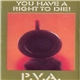 P.V.A. - You Have A Right To Die!
