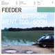 Feeder - Yesterday Went Too Soon