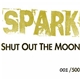 Spark - Shut Out The Moon