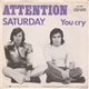 Attention - Saturday / You Cry