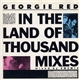 Georgie Red - In The Land Of 1000 Mixes