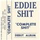 Eddie Shit - Complete Shit