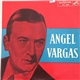 Angel Vargas - El Ruiseñor De Las Calles Porteñas