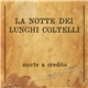 La Notte Dei Lunghi Coltelli - Morte A Credito