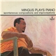 Mingus - Mingus Plays Piano (Spontaneous Compositions And Improvisations)