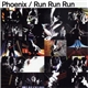 Phoenix - Run Run Run