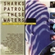 Various - Sharks Patrol These Waters - The Best Of Volume Part 2