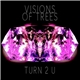Visions Of Trees - Turn 2 U