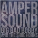 Big Bad Bobby and the Shoe Horns - Ampersound