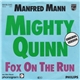 Manfred Mann - Mighty Quinn / Fox On The Run