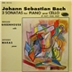 Johann Sebastian Bach / Bernard Greenhouse, Anthony Makas - 3 Sonatas For Piano And Cello - S.1027, 1028, 1029